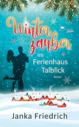Winterzauber im Ferienhaus Talblick von FeuerWerke Verlag